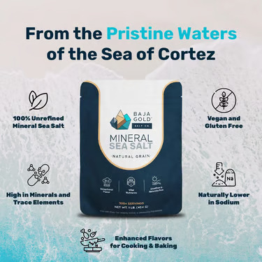 Baja Gold Mineral Sea Salt — from the pristine waters of the Sea of Cortez